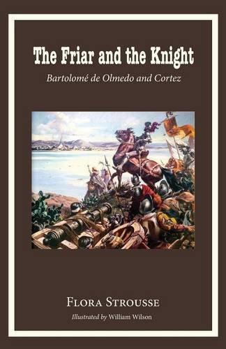 The Friar And The Knight Bartolome De Olmeda And Cortez [Paperback]