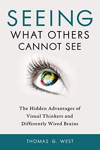 Seeing What Others Cannot See: The Hidden Advantages of Visual Thinkers and Diff [Paperback]