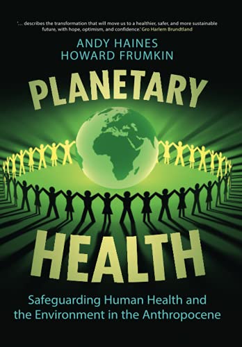 Planetary Health: Safeguarding Human Health and the Environment in the Anthropoc [Paperback]