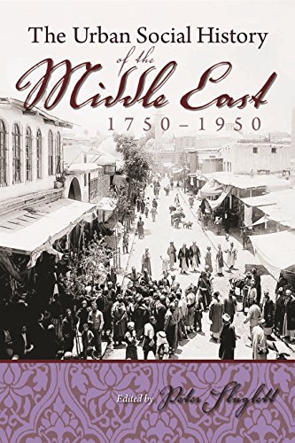 The Urban Social History Of The Middle East, 1750-1950: [1st Time Paper] (modern [Paperback]