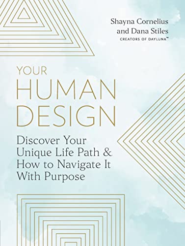 Your Human Design: Use Your Unique Energy Type to Manifest the Life You Were Bor [Paperback]