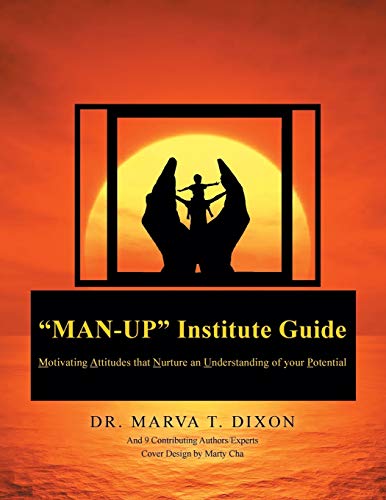 man-Up  Institute Guide Motivating Attitudes That Nurture An Understanding Of  [Paperback]