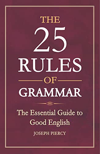 The 25 Rules of Grammar: The Essential Guide to Good English [Paperback]