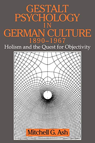 Gestalt Psychology in German Culture, 18901967 Holism and the Quest for Object [Paperback]