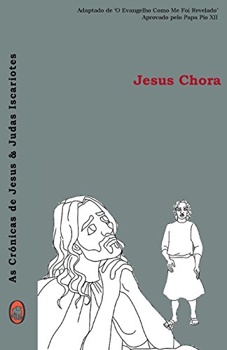 Jesus Chora (as Crnicas De Jesus & Judas Iscariotes) (volume 3) (portuguese Edi [Paperback]