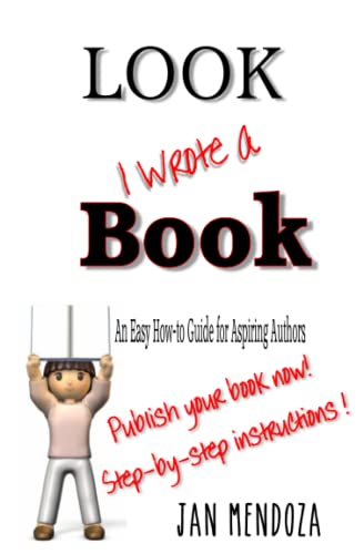 Look I Wrote A Book The Aspiring Author's Guide To Writing And Publishing Books [Paperback]