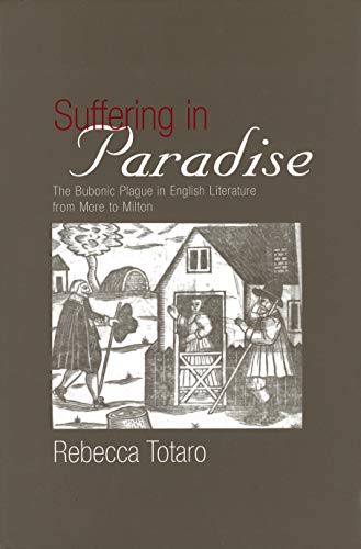 Suffering in Paradise The Bubonic Plague in English Literary Studies from More  [Hardcover]