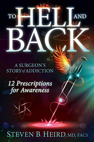 To Hell and Back A Surgeon's Story of Addiction 12 Prescriptions for Aareness [Paperback]