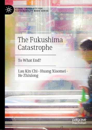 The Fukushima Catastrophe: To What End? [Hardcover]