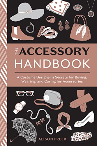 The Accessory Handbook: A Costume Designer's Secrets for Buying, Wearing, and Ca [Paperback]