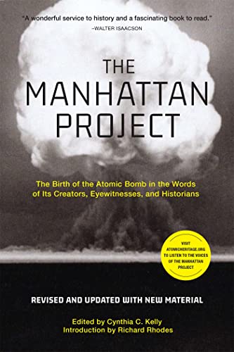 The Manhattan Project: The Birth of the Atomic Bomb in the Words of Its Creators [Paperback]