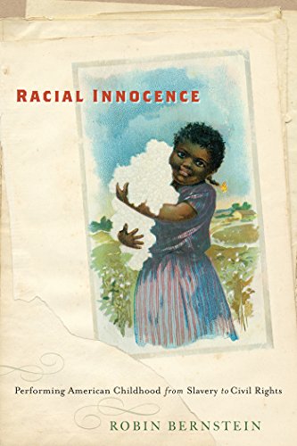 Racial Innocence Performing American Childhood from Slavery to Civil Rights [Hardcover]