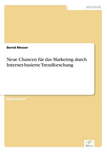 Neue Chancen Fr das Marketing Durch Internet-Basierte Trendforschung [Paperback]