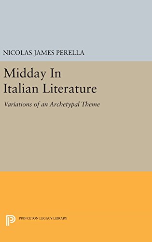 Midday In Italian Literature Variations of an Archetypal Theme [Hardcover]