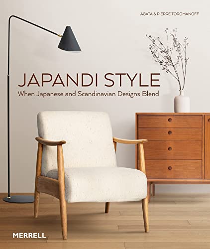 Japandi Style: When Japanese and Scandinavian Designs Blend [Hardcover]