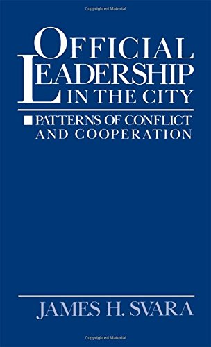 Official Leadership in the City Patterns of Conflict and Cooperation [Hardcover]