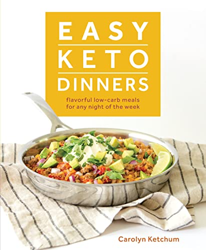 Easy Keto Dinners: Flavorful Low-Carb Meals for Any Night of the Week [Paperback]