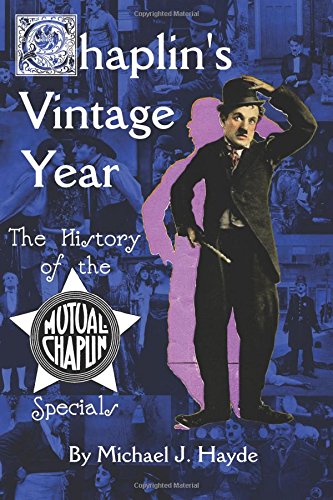 Chaplin's Vintage Year The History Of The Mutual-Chaplin Specials [Paperback]