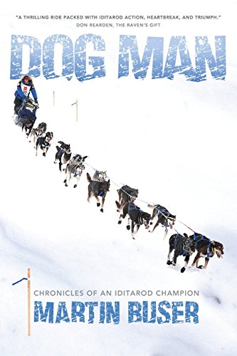 Dog Man Chronicles Of An Iditarod Champion [Paperback]