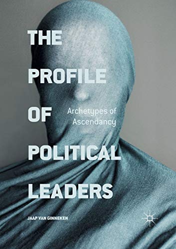 The Profile of Political Leaders: Archetypes of Ascendancy [Paperback]