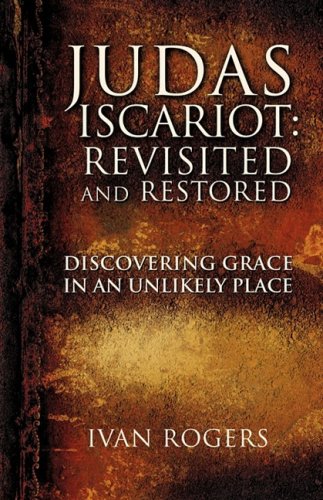 Judas Iscariot Revisited And Restored [Paperback]