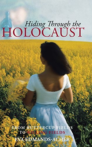 Hiding Through The Holocaust From Buttercup Fields To Killing Fields [Hardcover]