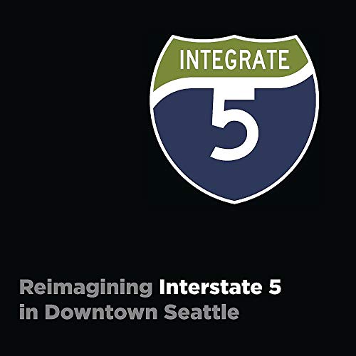 Integrate I-5  Reimagining Interstate 5 in Donton Seattle [Paperback]