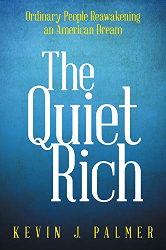 The Quiet Rich Ordinary People Reaakening An American Dream [Paperback]