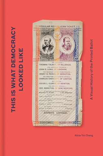 This is What Democracy Looked Like: A Visual History of the Printed Ballot [Hardcover]