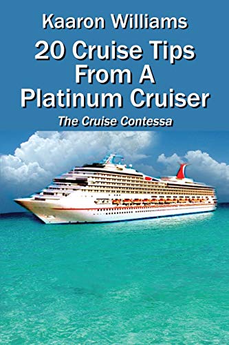 20 Cruise Tips From A Platinum Cruiser The Cruise Contessa [Paperback]