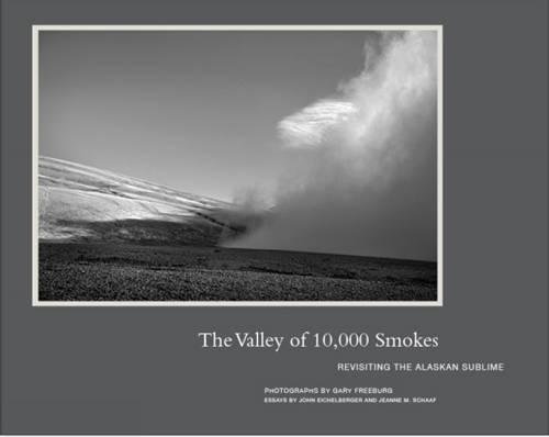 The Valley of 10,000 Smokes: Revisiting the Alaskan Sublime [Hardcover]