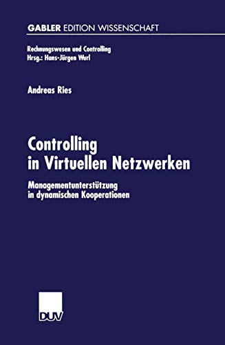 Controlling in Virtuellen Netzwerken: Managementuntersttzung in dynamischen Koo [Paperback]