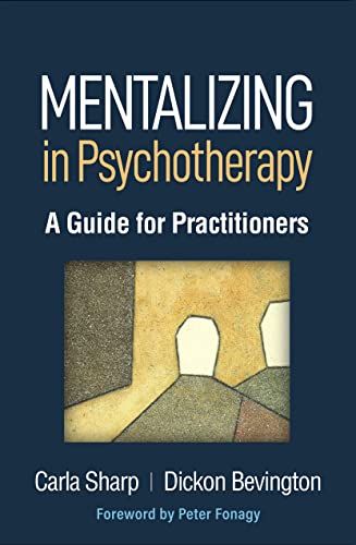 Mentalizing in Psychotherapy: A Guide for Pra