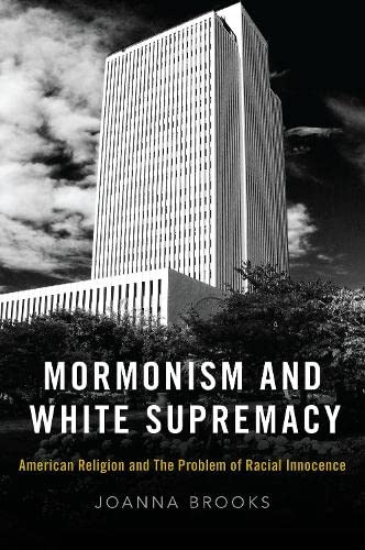 Mormonism and White Supremacy American Religion and The Problem of Racial Innoc [Hardcover]