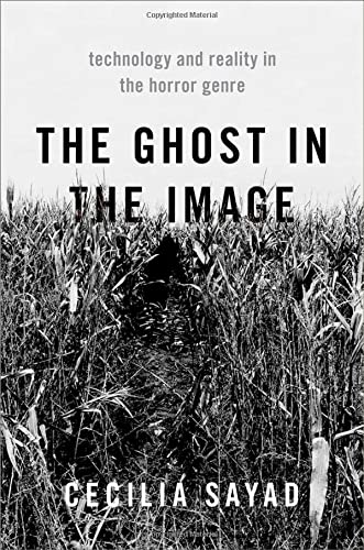 The Ghost in the Image Technology and Reality in the Horror Genre [Paperback]