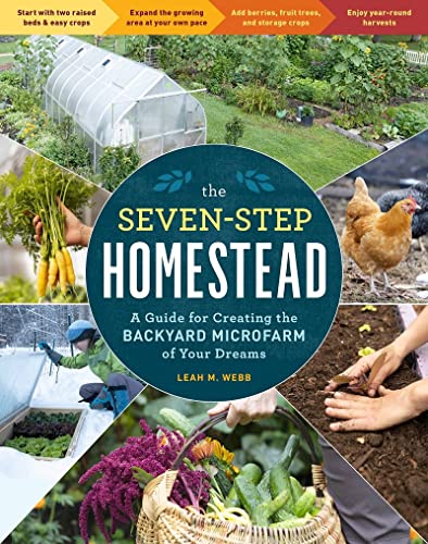 The Seven-Step Homestead: A Guide for Creating the Backyard Microfarm of Your Dr [Paperback]