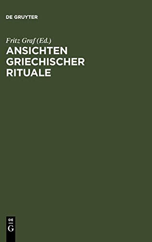 Ansichten Griechischer Rituale  Geburtstagssymposium Fr Walter Burkert, Castel [Hardcover]