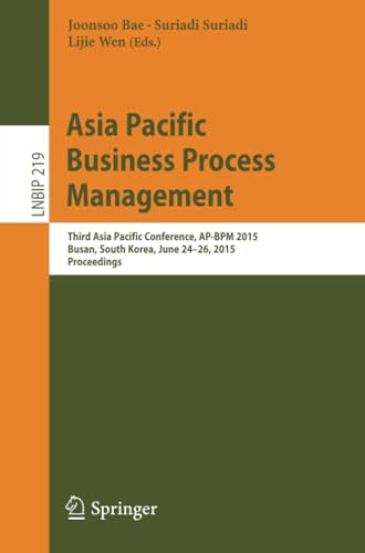 Asia Pacific Business Process Management: Third Asia Pacific Conference, AP-BPM  [Paperback]