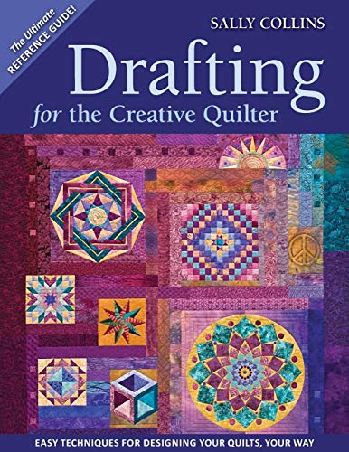 Drafting for the Creative Quilter Easy Techniques for Designing Your Quilts, Yo [Paperback]