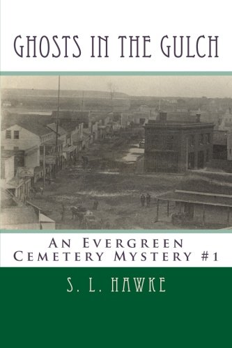 Ghosts In The Gulch An Evergreen Cemetery Mystery (evergreen Cemetery Mysteries [Paperback]