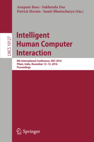 Intelligent Human Computer Interaction: 8th International Conference, IHCI 2016, [Paperback]