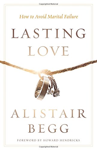 Lasting Love: How To Avoid Marital Failure [Paperback]