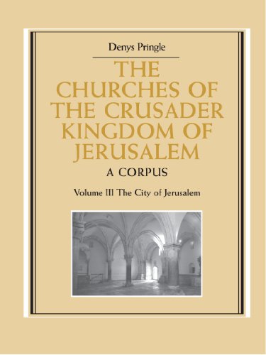 The Churches of the Crusader Kingdom of Jerusalem Volume 3, The City of Jerusal [Paperback]