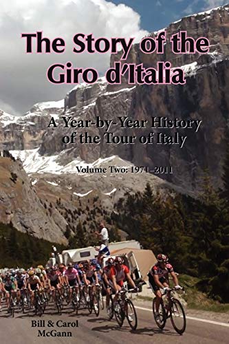 The Story Of The Giro D'italia A Year-By-Year History Of The Tour Of Italy, Vol [Paperback]