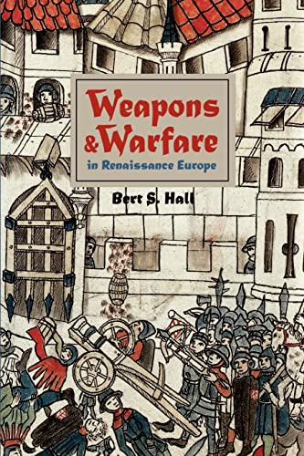 Weapons And Warfare In Renaissance Europe Gunpoder, Technology, And Tactics (j [Paperback]