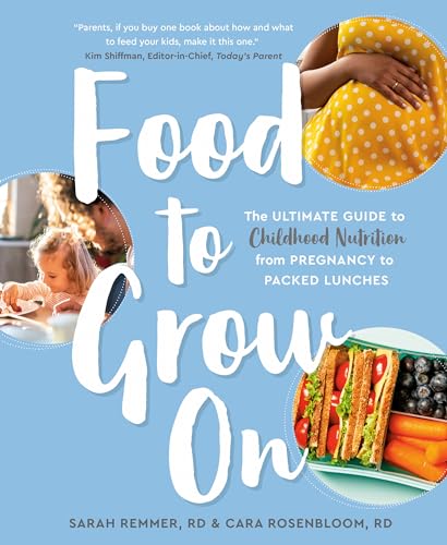 Food to Grow On: The Ultimate Guide to Childhood Nutrition--From Pregnancy to Pa [Paperback]