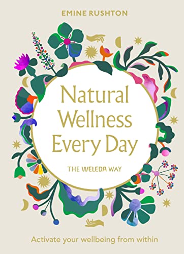 Natural Wellness Every Day: The Weleda Way [Hardcover]