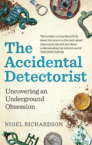 The Accidental Detectorist: Uncovering an Underground Obsession [Paperback]