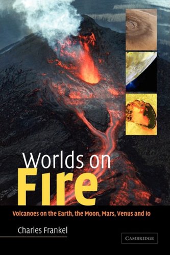 Worlds on Fire Volcanoes on the Earth, the Moon, Mars, Venus and Io [Paperback]