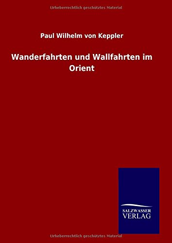 Wanderfahrten Und Wallfahrten Im Orient (german Edition) [Hardcover]